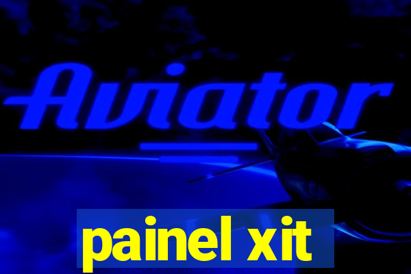 painel xit